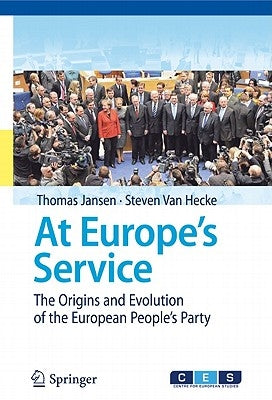 At Europe's Service: The Origins and Evolution of the European People's Party by Jansen, Thomas