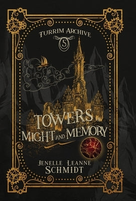 Towers of Might and Memory by Schmidt, Jenelle Leanne