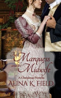 The Marquess and the Midwife by Field, Alina K.