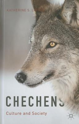 Chechens: Culture and Society by Layton, Katherine S.