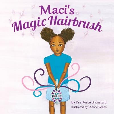 Maci's Magic Hairbrush by Green, Dionne