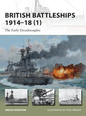 British Battleships 1914-18 (1): The Early Dreadnoughts by Konstam, Angus