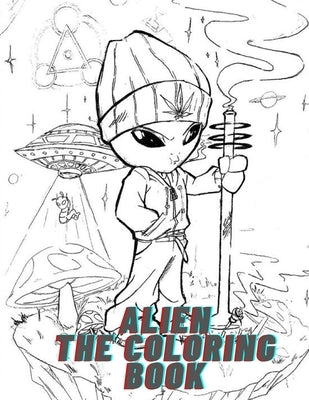 Alien the Coloring Book: Smart Tool for Kids / For improving their knowledge about Aliens and developing Coloring skills . by Redmond, Harry