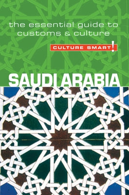 Saudi Arabia - Culture Smart!: The Essential Guide to Customs & Culture by Buchele, Nicolas