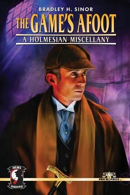 The Game's Afoot: A Holmesian Miscellany by Sinor, Bradley H.