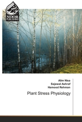 Plant Stress Physiology by Nisa, Alim