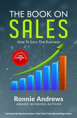 The Book on Sales: How to Earn the Business by Aaron, Raymond
