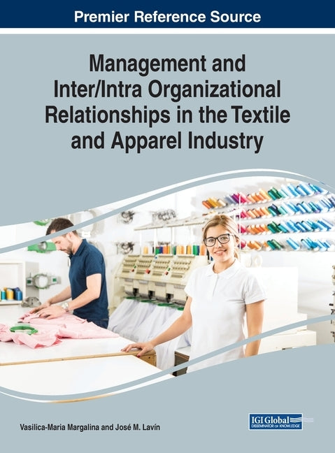 Management and Inter/Intra Organizational Relationships in the Textile and Apparel Industry by Margalina, Vasilica-Maria