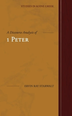 A Discourse Analysis of 1 Peter by Starwalt, Ervin Ray