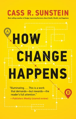 How Change Happens by Sunstein, Cass R.