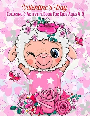 Valentine's Day Coloring & Activity Book For Kids Ages 4-8: Fun Activities Workbook Game For Everyday Learning (Coloring, Dot To Dot, Puzzles, Mazes, by Gilliam, Rick