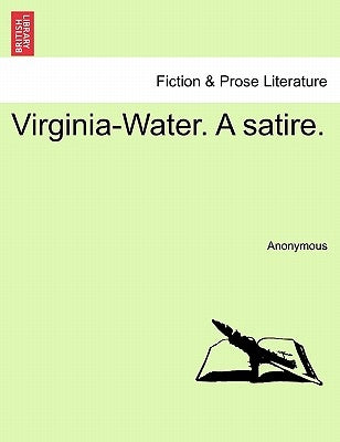 Virginia-Water. A satire. by Anonymous