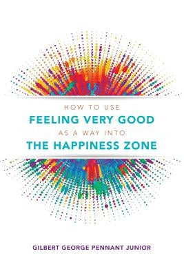 How to use Feeling Very Good as a way into the Happiness Zone by Pennant Junior, Gilbert George