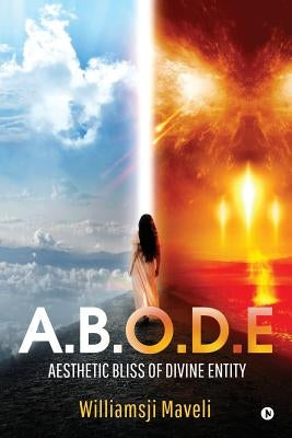 A.B.O.D.E: Aesthetic Bliss Of Divine Entity by Williamsji Maveli