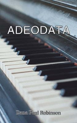 Adeodata by Robinson, Dana Paul