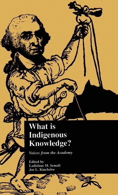What Is Indigenous Knowledge?: Voices from the Academy by Semali, Ladislaus M.