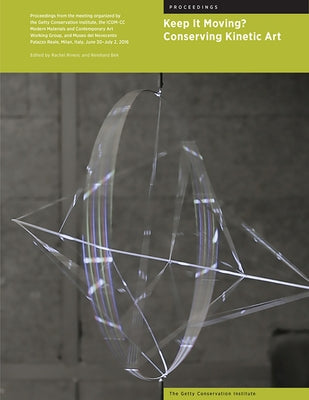 Keep It Moving?: Conserving Kinetic Art by Rivenc, Rachel
