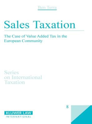 Sales Taxation: The Case of Value Added Tax in the European Community by Terra, B. J. M.