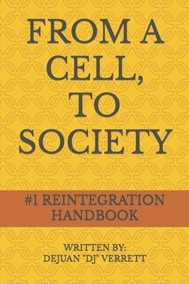 From a Cell, to Society: # 1 Integration Handbook by Verrett, Dejuan LaMonte
