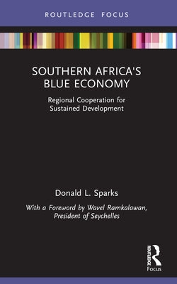 Southern Africa's Blue Economy: Regional Cooperation for Sustained Development by Sparks, Donald L.