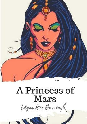 A Princess of Mars by Burroughs, Edgar Rice