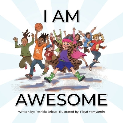I Am Awesome by Brioux, Patricia
