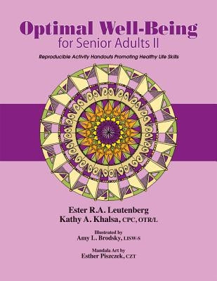 Optimal Well-Being for Senior Adults II: Reproducible Mental Health and Life Skills Activities for Senior Adults by Khalsa, Kathy A.