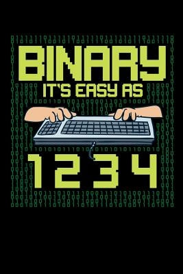 Binary It's Easy As 1 2 3 4: 120 Pages I 6x9 I Graph Paper 4x4 I Funny Software Engineering, Coder & Hacker Gifts by Notebooks, Funny