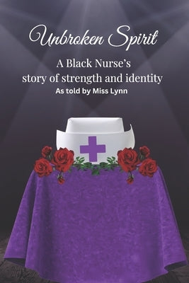Unbroken Spirit: A Black Nurse's Story of Strength and Identity by Jackson, Chancellor