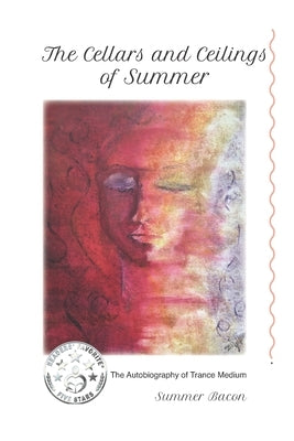 The Cellars & Ceilings of Summer: The Autobiography of Trance Medium, Summer Bacon by Bacon, Summer
