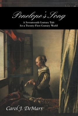 Penelope's Song: A Seventeeth Century Tale for a Twenty-First Century World by Demars, Carol J.