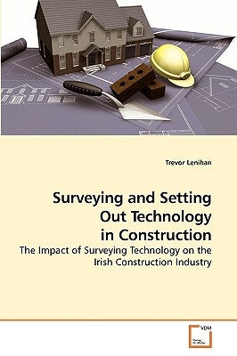 Surveying and Setting Out Technology in Construction by Lenihan, Trevor