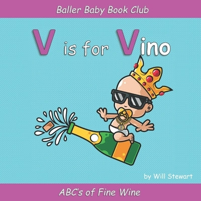 V is for Vino: ABC's of Cult Wine by Stewart, Will