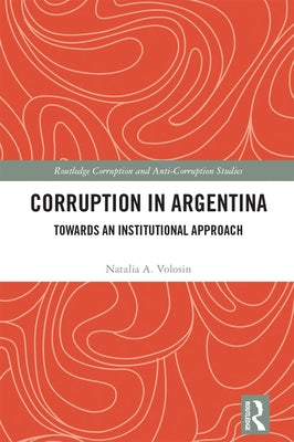 Corruption in Argentina: Towards an Institutional Approach by Volosin, Natalia A.
