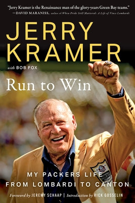 Run to Win: My Packers Life from Lombardi to Canton by Kramer, Jerry
