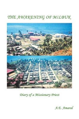 The Awakening of Milbuk: Diary of a Missionary Priest by Amaral, A. E.