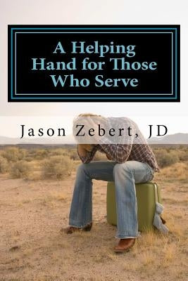 A Helping Hand for Those Who Serve by Zebert, Jason