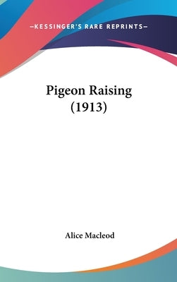 Pigeon Raising (1913) by MacLeod, Alice