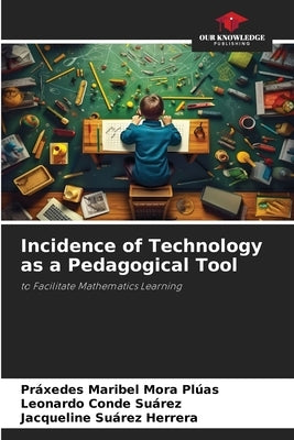 Incidence of Technology as a Pedagogical Tool by Mora Plúas, Práxedes Maribel