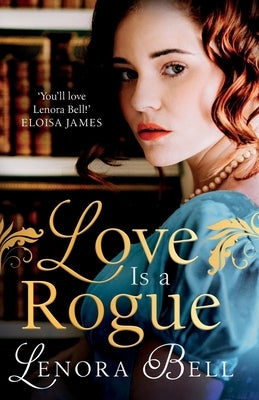 Love Is a Rogue by Bell, Lenora
