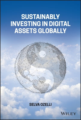 Sustainably Investing in Digital Assets Globally by Ozelli, Selva