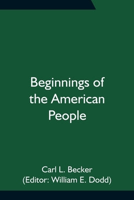 Beginnings of the American People by L. Becker, Carl