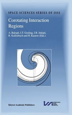 Corotating Interaction Regions: Proceedings of an Issi Workshop 6-13 June 1998, Bern, Switzerland by Balogh, A.