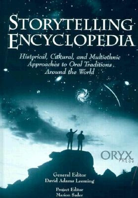 Storytelling Encyclopedia: Historical, Cultural, and Multiethnic Approaches to Oral Traditions Around the World by Leeming, David A.