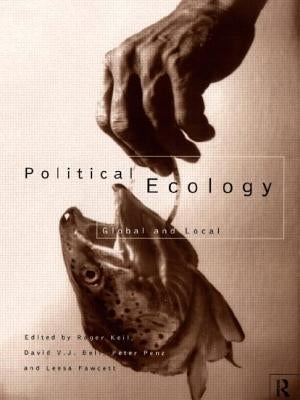 Political Ecology: Global and Local by Bell, David