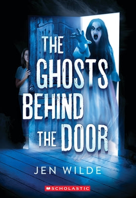 The Ghosts Behind the Door by Wilde, Jen
