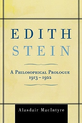 Edith Stein: A Philosophical Prologue, 1913-1922 by MacIntyre, Alasdair