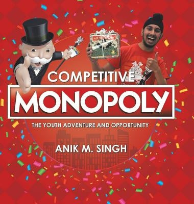 Competitive Monopoly: The Youth Adventure and Opportunity by Singh, Anik M.