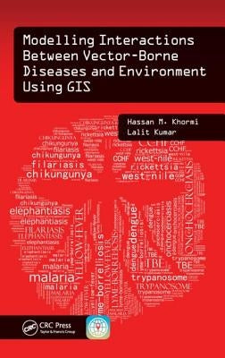 Modelling Interactions Between Vector-Borne Diseases and Environment Using GIS by Khormi, Hassan M.