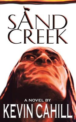 Sand Creek by Cahill, Kevin